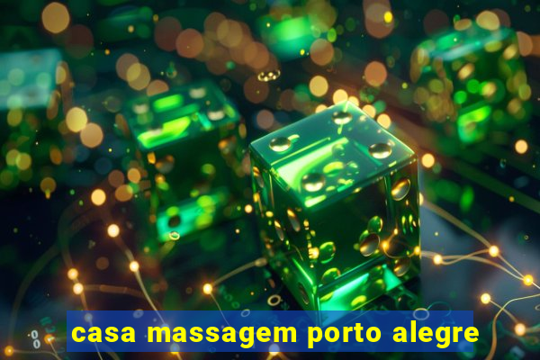 casa massagem porto alegre